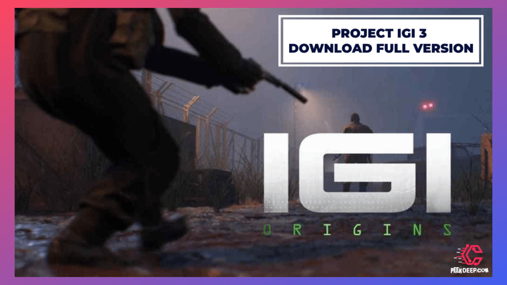 [New] Project IGI 3 Origins Game Free Download for PC 2022 peekdeep.com