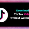 [NEW] TikTok Videos Download Without Watermark Logo 2022 Free