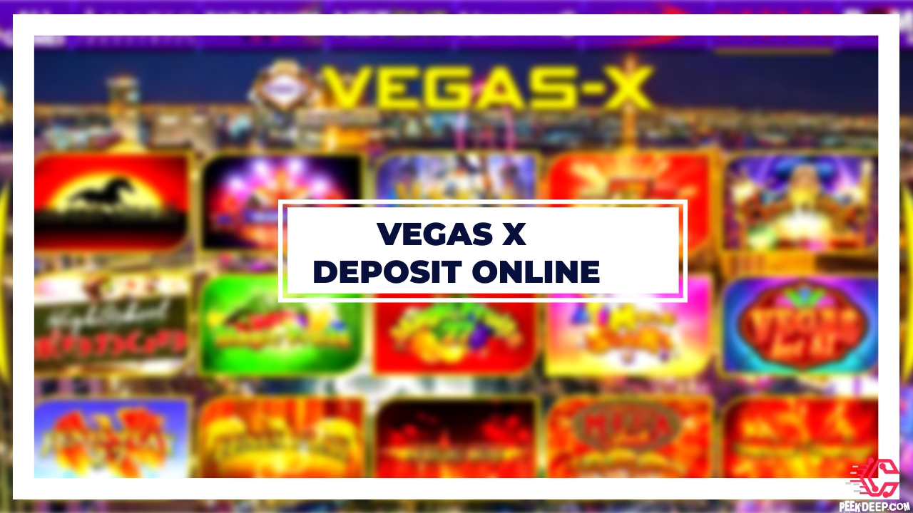 Vegas X Deposit Online [2022]-Best Way To Add Money in Vegas-X.org