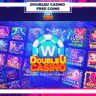 DOUBLEU CASINO FREE COINS, SPINS [MAY 2022] LINKS TODAY