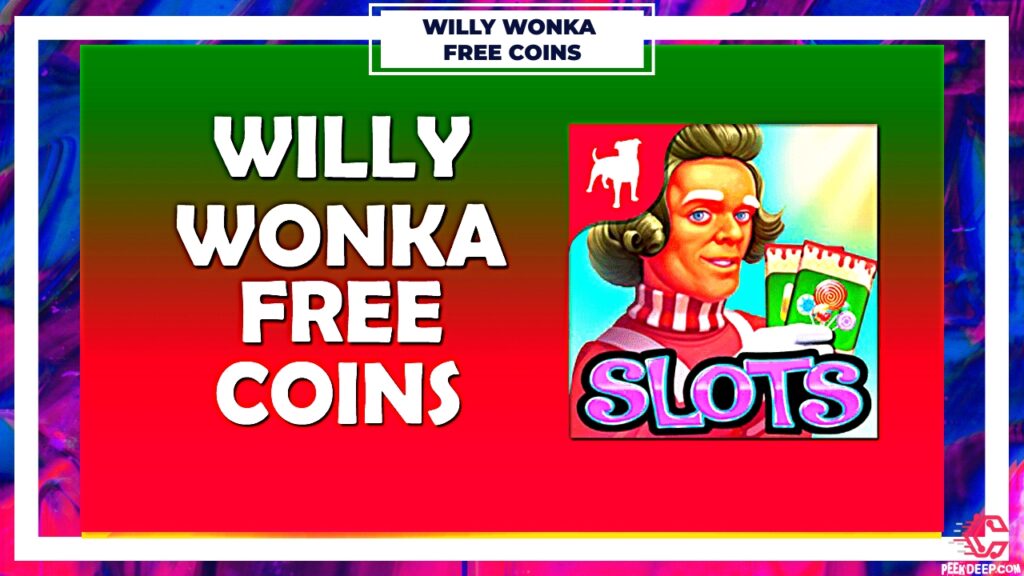 WILLY WONKA SLOTS FREE COINS & CREDITS 2022 - THAT WORK!!!