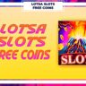 Lotsa Slots Free Coins, Spins & Daily Gifts Links [May 2022]