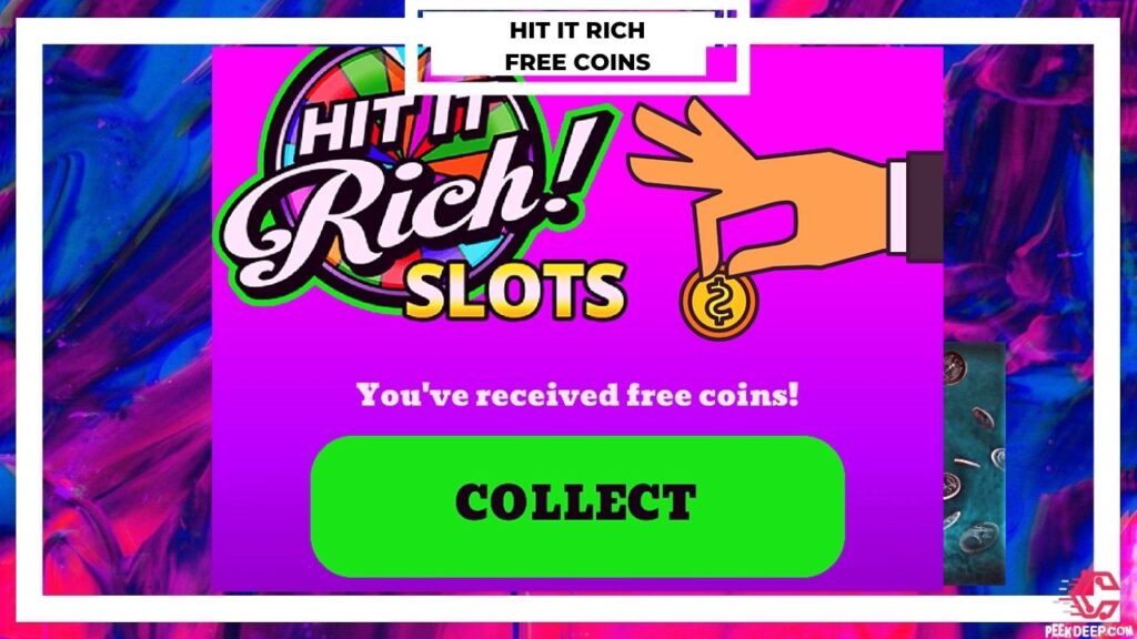 How To get Hit It Rich Free Coins:-