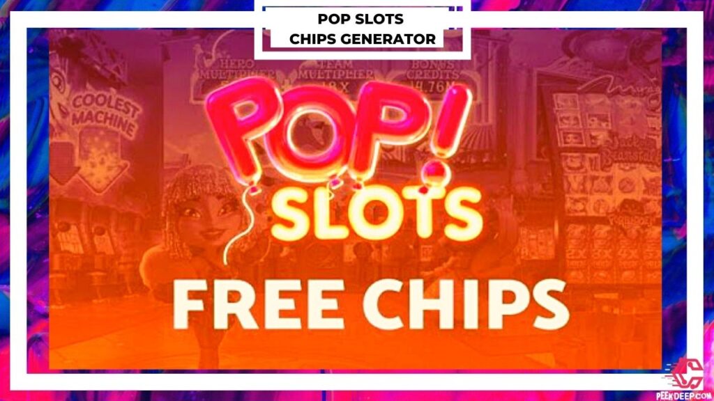 Pop Slots Chips Generator 2022 - No Survey
