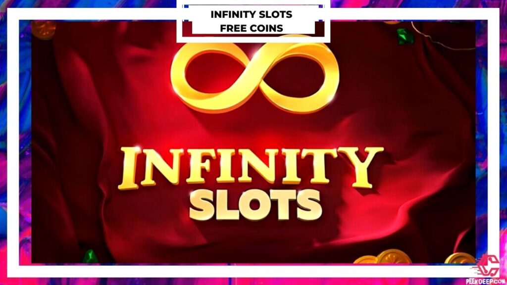 Infinity Slots Free Coins & Spins Links 2022:-