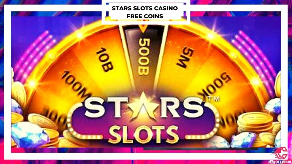 Stars Slots Free Coins [June 2022] Get Free Coins,Chips,Spin