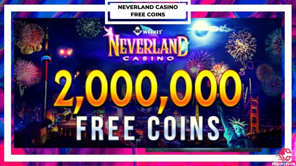Neverland Casino Free Coins Links 2022 | Daily Links