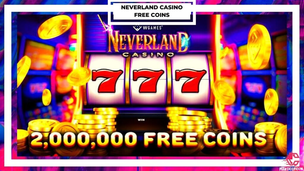 Neverland Casino Free Coins, Chips, Spins [June 2022] New!
