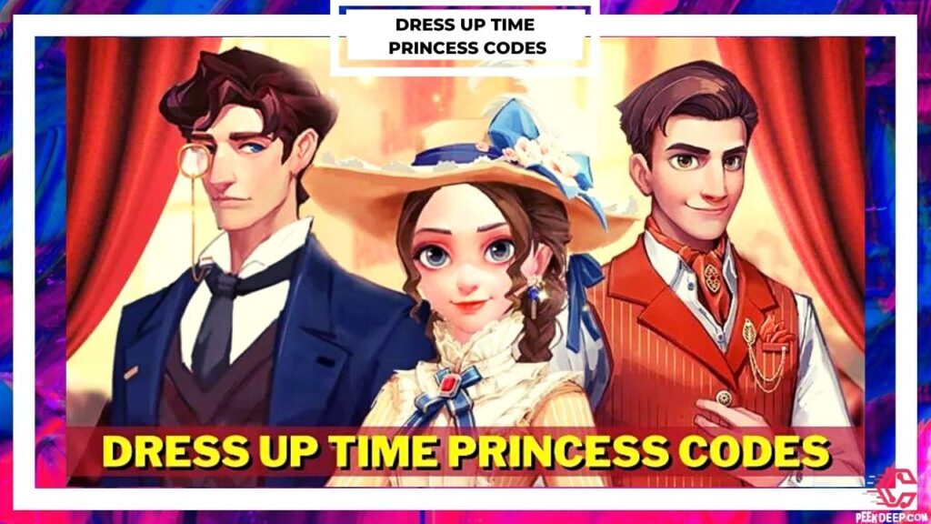 How Get new Dress Up Time Princess Codes?