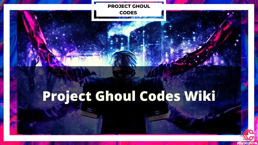 List of Active Project Ghoul Codes Wiki 2022