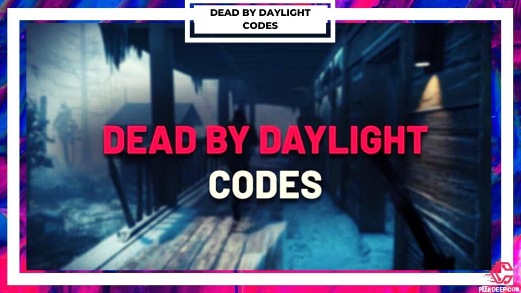 List of Dead By Daylight Codes 2022