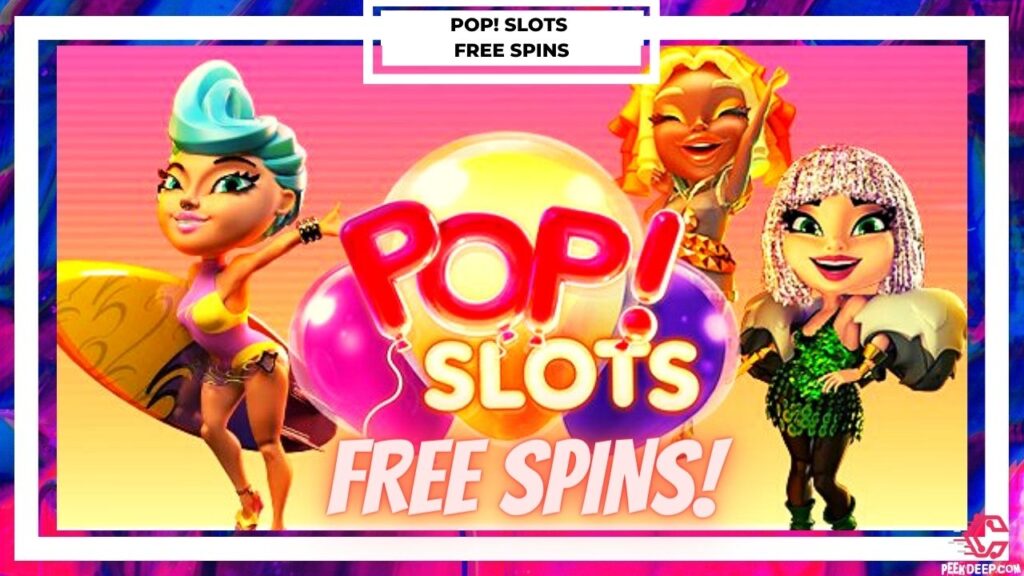 Pop Slots Free Spins [July 2022] Get Unlimited Spins Today!