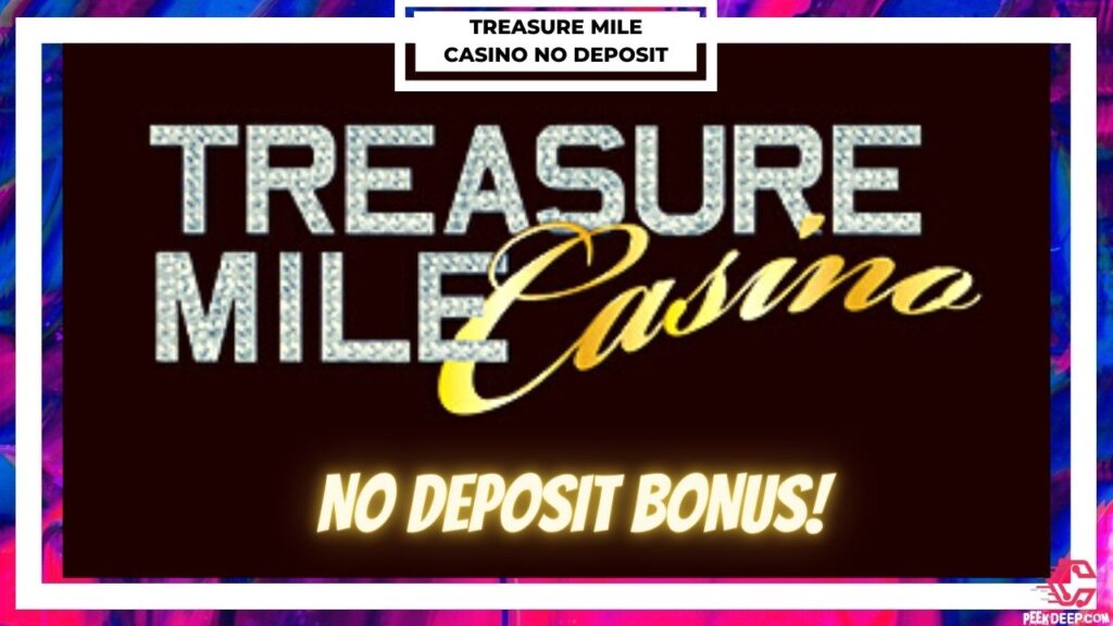 TREASURE MILE CASINO FREE $100 NO DEPOSIT BONUS [JULY 2022]