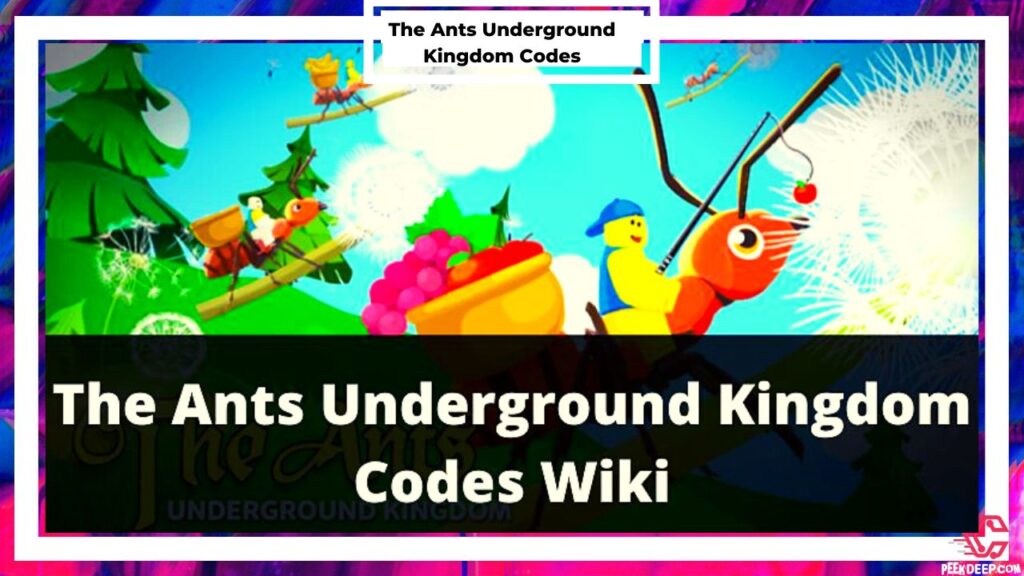 FAQs about The Ants Underground Kingdom Codes 2022