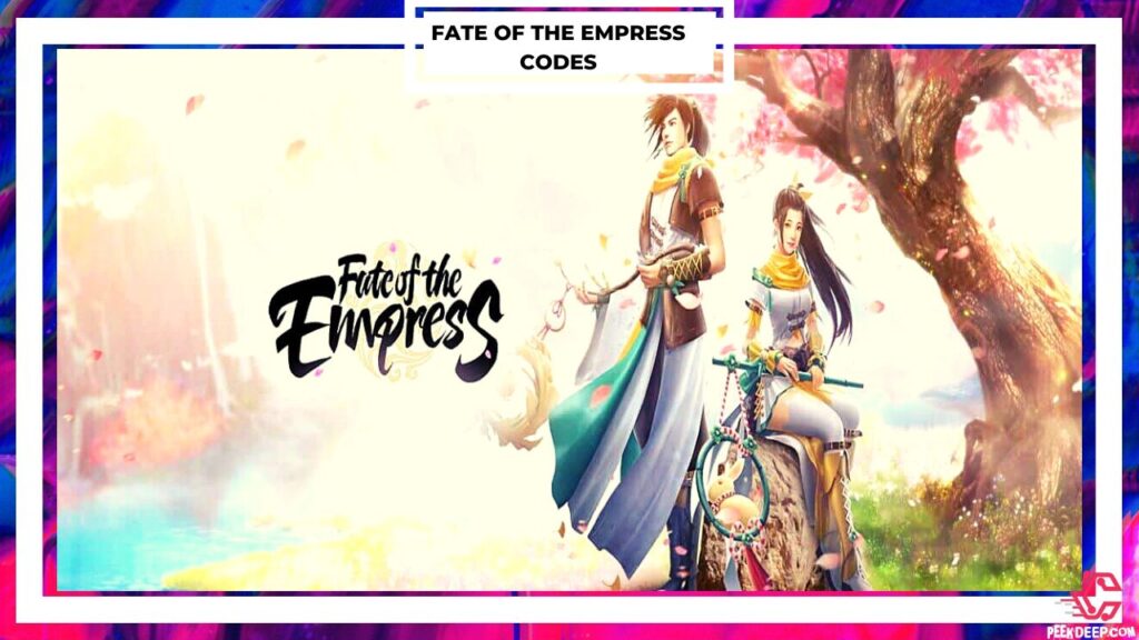 Fate of the Empress Redeem Codes [Aug 2022] Updated Today!