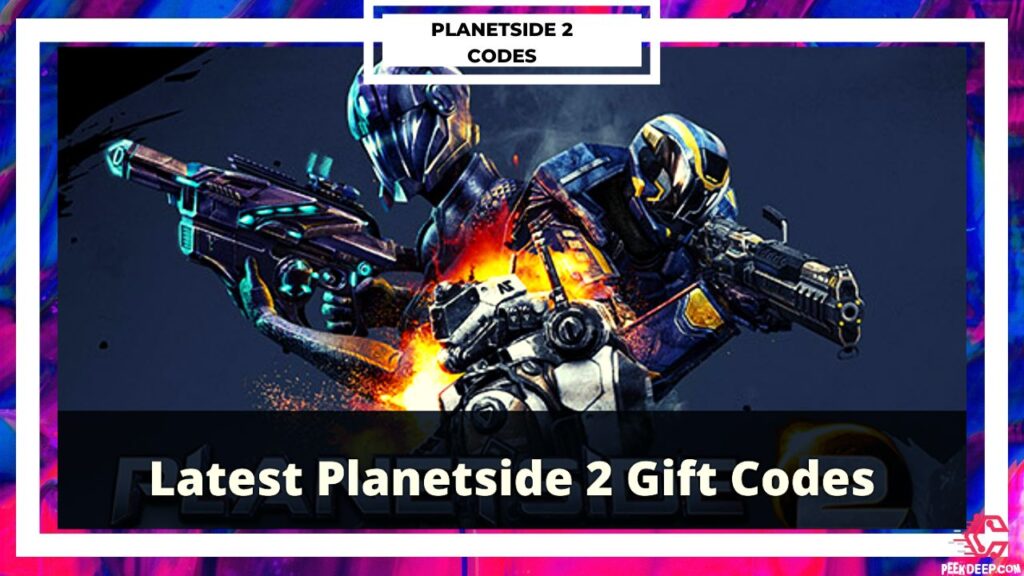 [Updated] PlanetSide 2 Codes (Aug 2022) FREE Collect Now!
