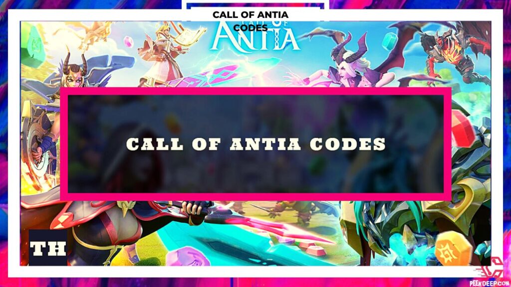 Call Of Antia Codes 2022